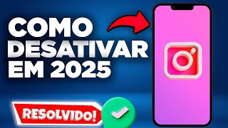 COMO DESATIVAR O INSTAGRAM EM 2025 ANDROID E IPHONE [upl. by Court446]