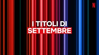 Le NOVITÀ di SETTEMBRE 2023 di Netflix Italia [upl. by Nylrem]