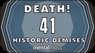 Death 41 Historic Demises  Summer Bummer Series pt 3  mentalfloss on YT Ep15 [upl. by Oirretno]