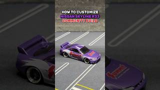 HOW TO CUSTOMIZE NISSAN SKYLINE R33 hotwheels hotwheelscustom nissan skyliner33 r33 [upl. by Yelats933]