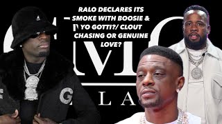 RALO DECLARES ITS SMOKE WITH BOOSIE amp YO GOTTI CLOUT CHASING OR GENUINE LOVE [upl. by Soelch]