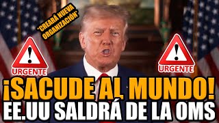 🚨¡TRUMP ANUNCIÓ SU PLAN PARA QUE ESTADOS UNIDOS SALGA DE LA OMS Y SACUDIÓ AL MUNDO  BREAK POINT [upl. by Charis]