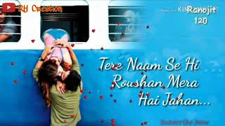 TERE NAAM SE HI ROSHAN MERA HAIN JAHA SONG LYRICS by Ranojit 120 [upl. by Arayt]