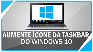 Como aumentar ícones da barra de tarefas do Windows 10 [upl. by Frederico]