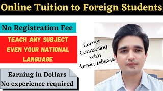 Online Teaching Earn money by providing online tuition services to Foreign student Complete guide [upl. by Saks335]