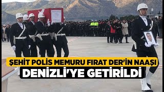 Şehit Polis Memuru Fırat Derin Naaşı Denizliye Getirildi  Denizli Haberleri  HABERDENİZLİCOM [upl. by Idolla]