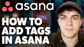 How to Add Tags in Asana Full 2024 Guide [upl. by Imer390]