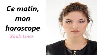 Ce matin mon horoscope  Zouk Love  JeanAntoine [upl. by Nihcas932]