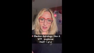 Election 2024 Astrology WTF Explainer Part 1 of 4 [upl. by Ingelbert]