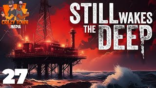 Save Him  Still Wakes The Deep  Ep 27  Crazy Town Gaming [upl. by Amiaj]