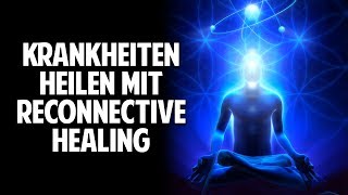 Körper Geist und Seele  Krankheiten heilen mit Reconnective Healing [upl. by Gretal]