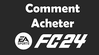 Comment acheter FC 24 [upl. by Mercola662]