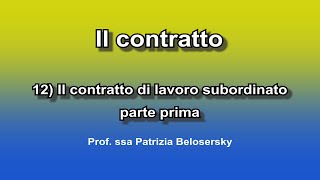 Il contratto 12 Il contratto di lavoro subordinato  parte prima [upl. by Anatollo]