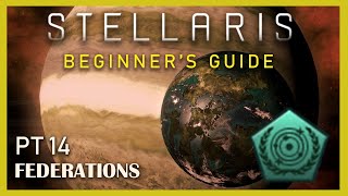 Federations in Stellaris 33 Beginners Guide Pt14 [upl. by Gonnella]