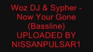 Woz DJ amp Sypher  Now Your Gone Bassline MARCH 2008 [upl. by Zahc]