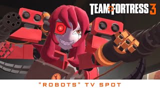 Team Fortress 3  quotRobotsquot TV Spot Concept  WesleyTRV [upl. by Artemisia450]