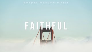 FAITHFUL  Spontaneous Instrumental Worship 22  Fundo Musical Espontâneo [upl. by Haland]