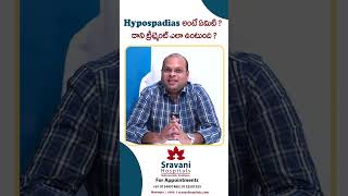 Whats is Hypospadias and what is the treatment  Dr Murali Krishna  Sravani Hospitals [upl. by Natala253]