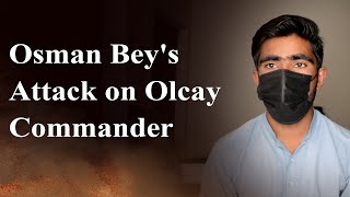 Osman Beys Attack on Olcay Commander [upl. by Sialac]