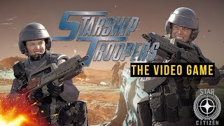 Starship Troopers The Video Game aka Star Citizen [upl. by Finzer584]