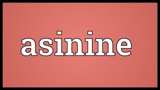 Asinine Meaning [upl. by Relyc]