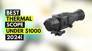 Top 5 Best Thermal Scope Under 1000 In 2024🔥 [upl. by Airetal]