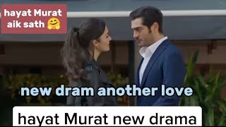 hande ercel and burak deniz new drama hayat Murat new drama another love in Urdu hindi [upl. by Nemsaj230]