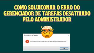 COMO SOLUCIONAR O ERRO DO GERENCIADOR DE TAREFAS DESATIVADO PELO ADMINISTRADOR RESOLVIDO 2024 [upl. by Hsinam208]