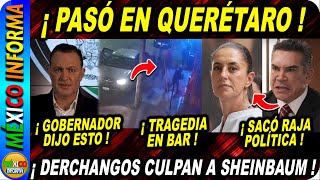 TRAGEDIA EN QUERÉTARO EN PLENO DOMINGO SALE GOBERNADOR PRIAN CULPA A SHEINBAUM [upl. by Zawde]