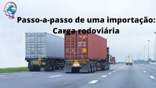 Passoapasso de uma importação  Carga rodoviária [upl. by Vod]