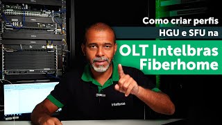 Como criar HGU e SFU na OLT Intelbras Fiberhome pelo UNM 2000 [upl. by Chuipek]