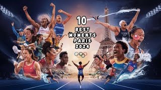 Top 10 Best Moments Paris Olympic 2024  Unforgettable Moments from Paris 2024 Olympicsolympics2024 [upl. by Naahs]