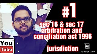 Sec 16 amp sec 17 arbitration and conciliation act 1996 jurisdiction of arbitral tribunal interim mea [upl. by Darees]