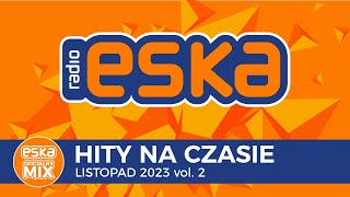 ESKA Hity na Czasie  Listopad 2023 vol 2 – oficjalny mix Radia ESKA [upl. by Mailand505]