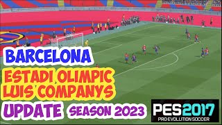 PES 2017 Estadi Olimpic Lluis Companys Montjuic for Stadium of  FCBarcelona [upl. by Eelyek]