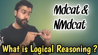 What is Logical Reasoning   Difference Between NMdcat amp Mdcat explained by Tariq Pathan [upl. by Tansey]