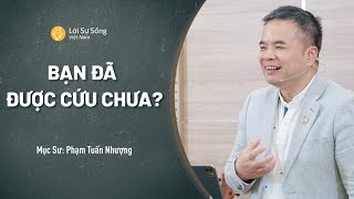 Bạn Đã Được Cứu Chưa  Mục Sư Phạm Tuấn Nhượng  Sứ Điệp Mục Sư [upl. by Nage]