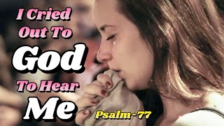 Psalm77 I Cried Out To God To Hear Me [upl. by Hahnke901]