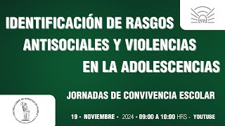 19  IDENTIFICACIÓN DE RASGOS ANTISOCIALES Y VIOLENCIAS EN LA ADOLESCENCIAS Martes 19 NOV 9 a 10am [upl. by Ylrrad]