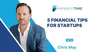 5 Hot Financial Tips for Startups With Chris May [upl. by Edas600]