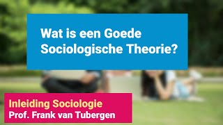 23 Wat is een goede sociologische theorie  Inleiding Sociologie [upl. by Llenwahs]