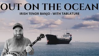 How to play Out On The Ocean  Irish Tenor Banjo With Tabs [upl. by Hofmann]