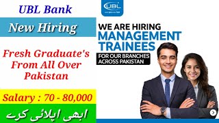 UBL Bank Hiring Fresh Graduates From all over Pakistan For Management Trainees Program 2024 [upl. by Darcy]