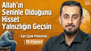 Allahın Seninle Olduğunu Hisset Yalnızlığın Geçsin  29Pencere  Sarı Çiçek Penceresi [upl. by Minda]