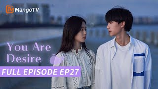 【FULL】You Are Desire  Episode 27  Zhou Yiran Zhuang Dafei  MangoTV Philippines [upl. by Bollinger963]