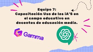 Equipo 7 capacitación uso de la iA en el campo educativa en docentes de educación medía [upl. by Ainegul]