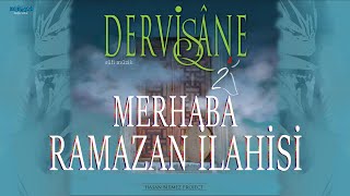 Merhaba Şehri Ramazan Merhaba  Ramazan İlahisi  Dervişane [upl. by Anorahs44]