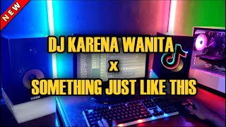 DJ KARENA WANITA INGIN DI MENGERTI REMIX ❗ JEDAG JEDUG SLOW TIK TOK TERBARU [upl. by Adaran980]