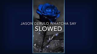 Jason Derulo whatcha say slowed [upl. by Cone]