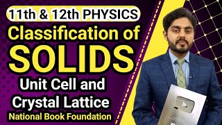 Classification of solids class 11  class 12  NBF  Unit cell and crystal lattice class 11 fbise [upl. by Eeresid]